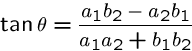 \begin{displaymath}\tan \theta = \frac{a_1 b_2 - a_2 b_1}{a_1 a_2 + b_1 b_2} \end{displaymath}