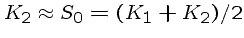 $K_2 \approx S_0 = (K_1+K_2)/2$
