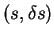 $ (s,
\delta s)$