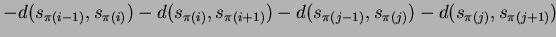 $\displaystyle - d(s_{\pi(i-1)}, s_{\pi(i)}) - d(s_{\pi(i)}, s_{\pi(i+1)})
- d(s_{\pi(j-1)}, s_{\pi(j)}) - d(s_{\pi(j)}, s_{\pi(j+1)})$