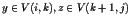 $y\in V(i, k), z\in V(k+1, j)$