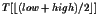$T[\lfloor (low + high)/2 \rfloor]$