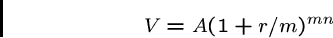 \begin{displaymath}V = A (1 + r/m)^{m n} \end{displaymath}