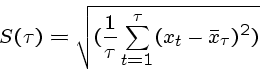 \begin{displaymath}S(\tau) = \sqrt{( \frac{1}{\tau} \sum_{t=1}^{\tau} (x_t - \bar{x}_{\tau})^2 )} \end{displaymath}