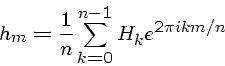 \begin{displaymath}h_m = \frac{1}{n} \sum_{k=0}^{n-1} H_k e^{2 \pi i k m / n} \end{displaymath}