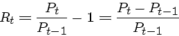 \begin{displaymath}R_t = \frac{P_t}{P_{t-1}} - 1 = \frac{P_t - P_{t-1}}{P_{t-1}} \end{displaymath}