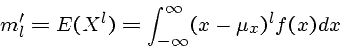 \begin{displaymath}m'_l = E(X^l) = \int_{-\infty}^{\infty} (x - \mu_x)^l f(x) dx \end{displaymath}