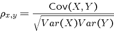 \begin{displaymath}\rho_{x,y} = \frac{\mbox{Cov}(X,Y)}{\sqrt{ Var(X) Var(Y) }} \end{displaymath}