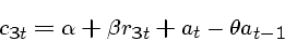 \begin{displaymath}c_{3t} = \alpha + \beta r_{3t} + a_t - \theta a_{t-1} \end{displaymath}